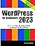 WordPress for Beginners 2023: A Visual Step-by-Step Guide to Mastering WordPress