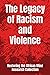 The Legacy of Racism and Vi...