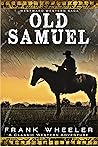 Old Samuel: A Classic Western Adventure (Westward Western Saga) Old Samuel: A Classic Western Adventure (Westward Western Saga)
