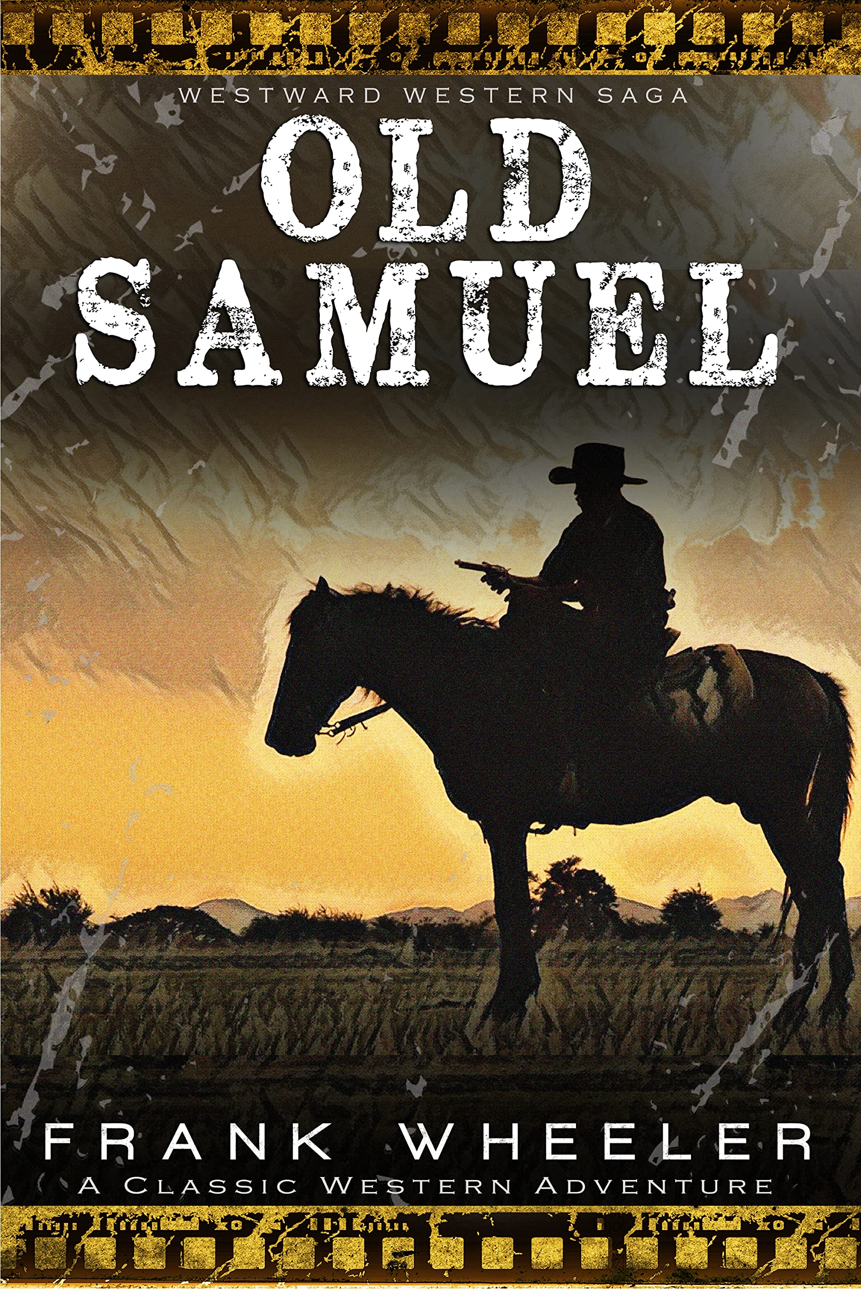 Old Samuel: A Classic Western Adventure (Westward Western Saga)