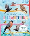 The Children's Book of Birdwatching by Dan Rouse