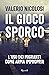 Il gioco sporco. L'uso dei migranti come arma impropria