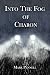 Into The Fog of Charon