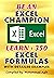BE AN EXCEL CHAMPION : Lear...