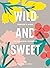 Wild & Sweet by Rachel Lambert