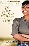 His Perfect Wife His Perfect Wife