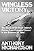 Wingless Victory: The Story of Sir Basil Embry’s Escape From Occupied France in the Summer of 1940 (Remarkable Survivors from World War Two)