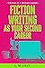 Fiction Writing As Your Sec...