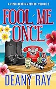 Fool Me Once (A Piper Harris Mystery, Volume 2)