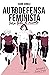 Autodefensa feminista (para todo el mundo)
