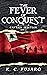 The Fever of Conquest by K. C. Fusaro