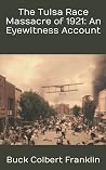 The Tulsa Race Massacre of 1921: An Eyewitness Account