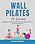 Wall Pilates for Seniors: A...
