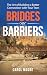BRIDGES Not BARRIERS by Carol Moore
