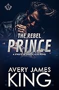 The Rebel Prince (The Streets of Sancte Alto, #1)