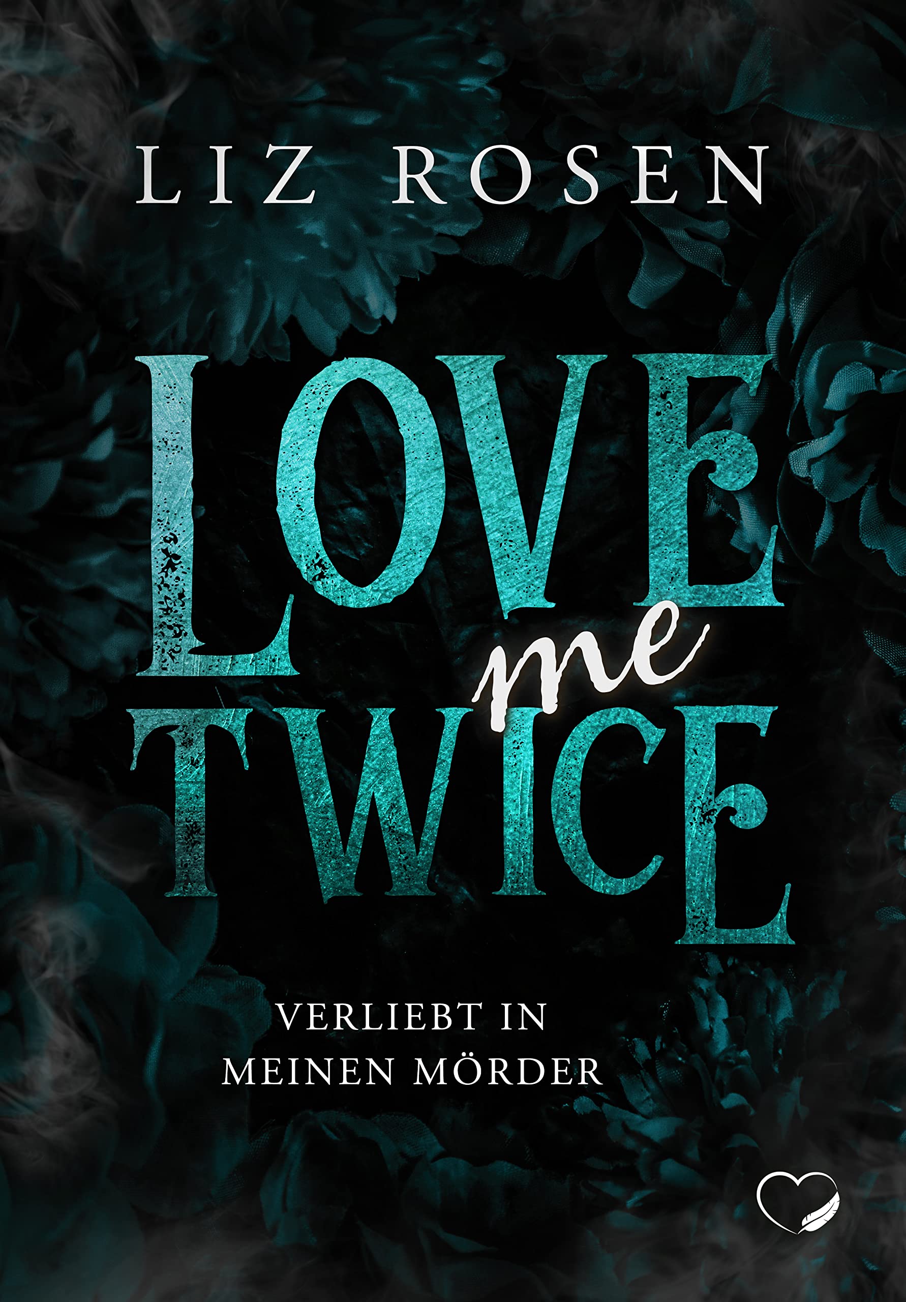 Love me Twice - Verliebt in meinen Mörder (Kill me Once, #2)