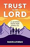 Trust in the Lord: A Lenten Path for Families Trust in the Lord: A Lenten Path for Families