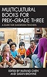 Multicultural Books for PreK–Grade Three: A Guide for Classroom Teachers
