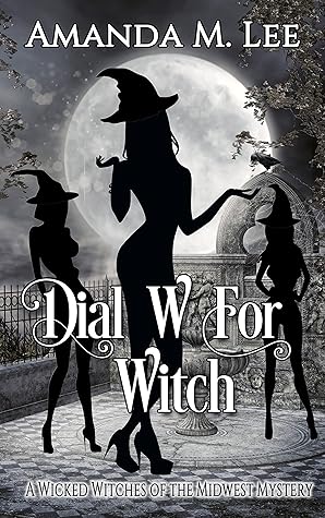 Dial W For Witch (Wicked Witches of the Midwest #22)