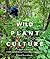Wild Plant Culture: A Guide to Restoring Edible and Medicinal Native Plant Communities