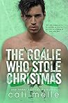 The Goalie Who Stole Christmas by Cali Melle