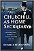 Churchill as Home Secretary...