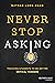 Never Stop Asking: Teaching...