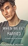 When We Get Married by Charlie Novak