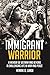 Immigrant Warrior: A Challe...
