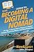 HowExpert Guide to Becoming a Digital Nomad: 101 Tips to Learn How to Become a Digital Nomad, Travel the World, and Work Remotely