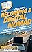 HowExpert Guide to Becoming a Digital Nomad: 101 Tips to Learn How to Become a Digital Nomad, Travel the World, and Work Remotely