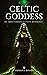 Celtic Goddess: Powerful Go...