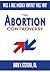 The Abortion Controversy - Will a Free America Survive? Will You?