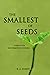 The Smallest of Seeds: Forgotten Reformation Heroes