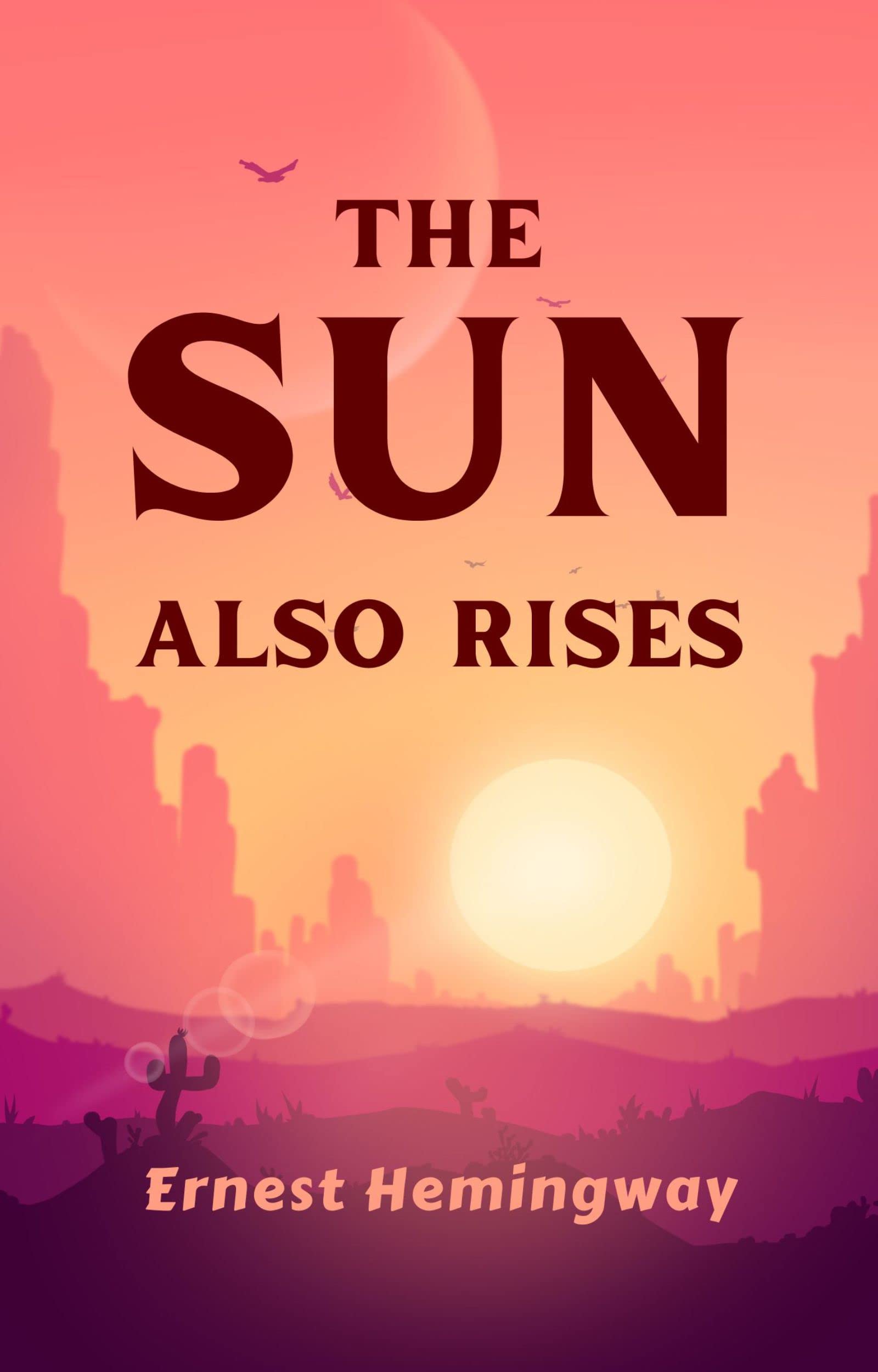 THE SUN ALSO RISES