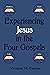 Experiencing Jesus through the Gospels