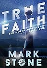 Book cover for True Faith (Tru North Adventures Book 1)