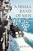 A Small Band of Men by Les Bird