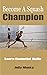 Become A Squash Champion: Learn Essential Skills