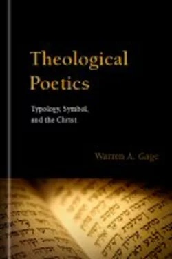 Theological Poetics: Typology, Symbol, and the Christ