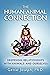 The Human-Animal Connection: Deepening Relationships with Animals and Ourselves