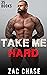 TAKE ME HARD - Explicit Thirty Five Book Bundle by Zac Chase