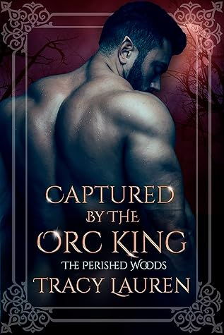 Captured by the Orc King (The Perished Woods #3)