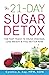 The 21-Day Sugar Detox: The Fast Track to Crush Cravings, Lose Weight & Feel Better Now (The Christian Woman’s Guide to Healthy Living)