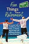 Fun Things To Do in Retirement by Lothar Friedmann