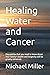 Healing Water and Cancer: D...