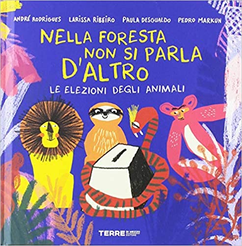 Nella foresta non si parla d'altro: le elezioni degli animali (Hardcover)