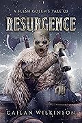 A Flesh Golems Tale of Resurgence