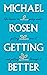 Getting Better: Life lessons on going under, getting over it, and getting through it
