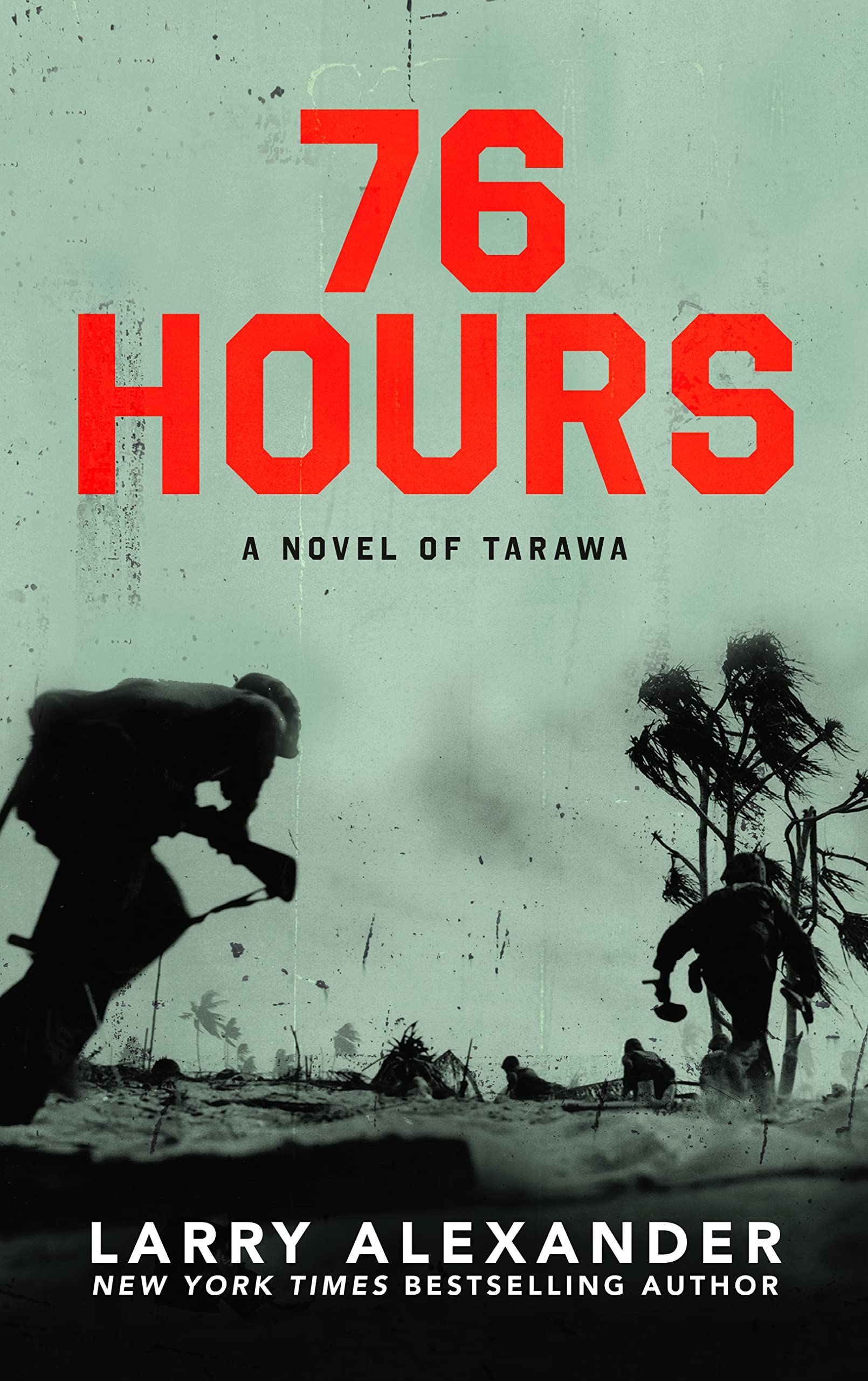 76 Hours: A Novel of Tarawa (Hardcover)